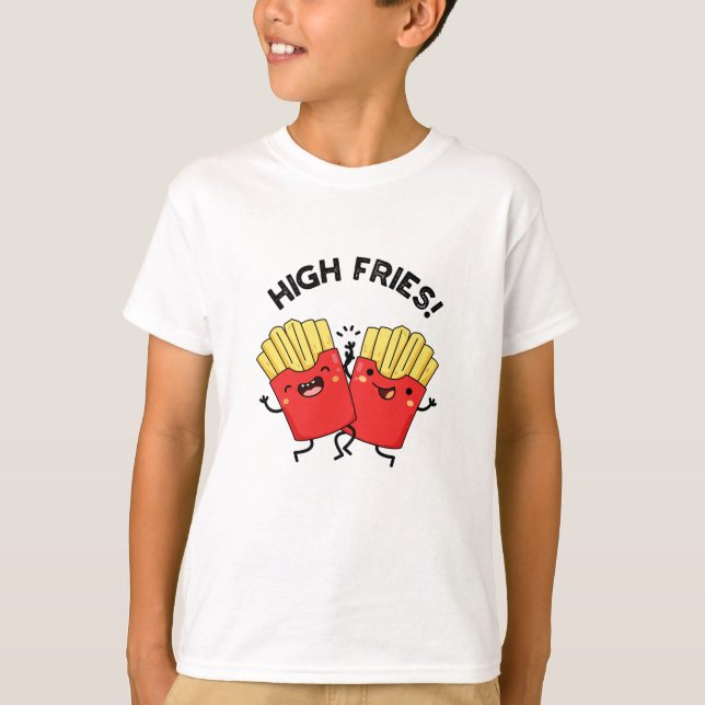 High Fries Funny Friend Pun T-Shirt (Vorderseite)