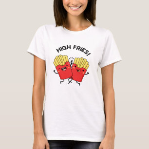 High Fries Funny Friend Puns T-Shirt