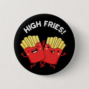 High Fries Lustiger Freund Pun Schwarzer Hintergru Button