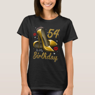 High Heels Stepping in My 54. Birthday 54 and F T-Shirt
