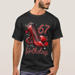 High Heels Stepping in My 67 th Birthday 67 and F T-Shirt