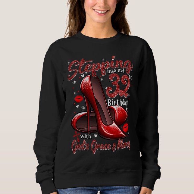 High Heels Stepping Into My 32nd Birthday 32 and F Sweatshirt (Vorderseite)