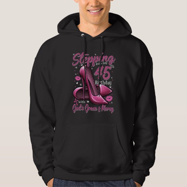 High Heels Stepping Into My 45th Birthday 45 and F Hoodie (Vorderseite)