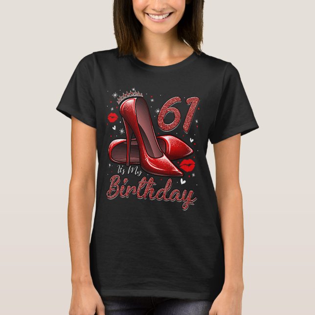 High Heels Stepping Into My 61st Birthday 61 and F T-Shirt (Vorderseite)