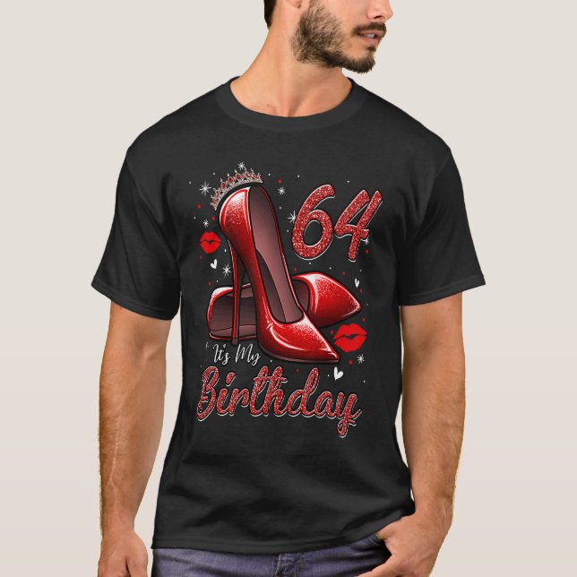 High Heels Stepping Into My 64th Birthday 64 and F T-Shirt (Vorderseite)