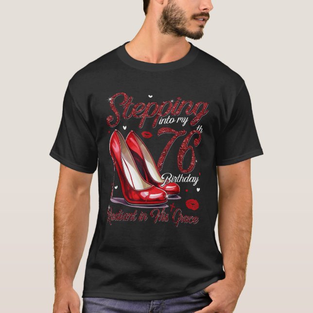 High Heels Stepping Into My 76th Birthday 76 and R T-Shirt (Vorderseite)