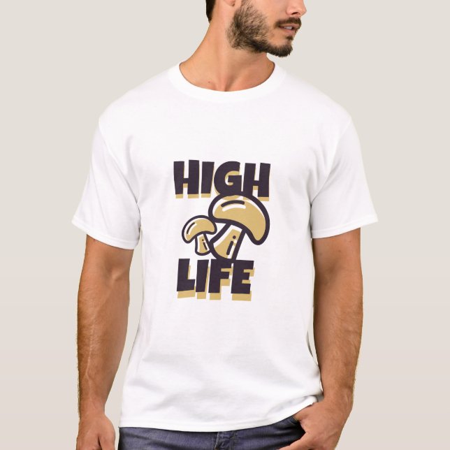 High Life Funny Einfach Cool T-Shirt (Vorderseite)