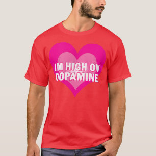 High On Dopamin - Serotonin ADHD Happy Positive C T-Shirt