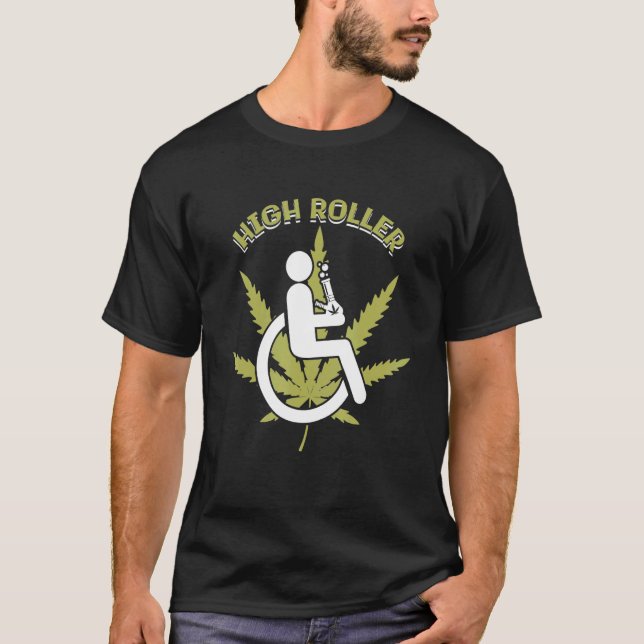 High Roller Wheelchair Weed Joint Handicap T-Shirt (Vorderseite)