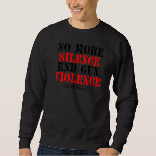 High School No Silence End Gun Gewalt Gun R Sweatshirt