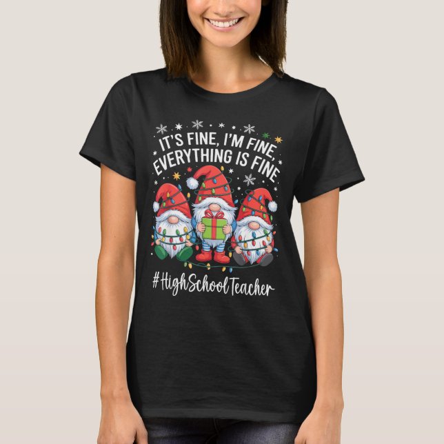 High School Teacher Gnome Everything Is Fine Funny T-Shirt (Vorderseite)