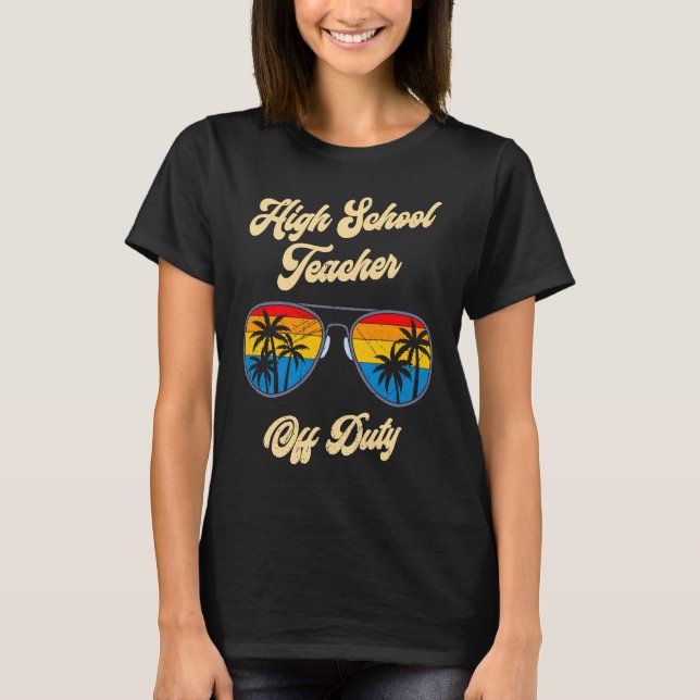 High school teacher off duty vacation teacher  5 T-Shirt (Vorderseite)