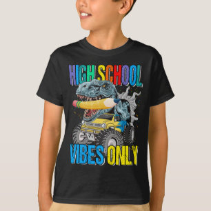High School Vibes only Monster Truck Dinosaurier B T-Shirt