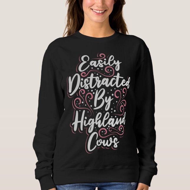 Highland Cattle Cute Easily Distracted by Highland Sweatshirt (Vorderseite)