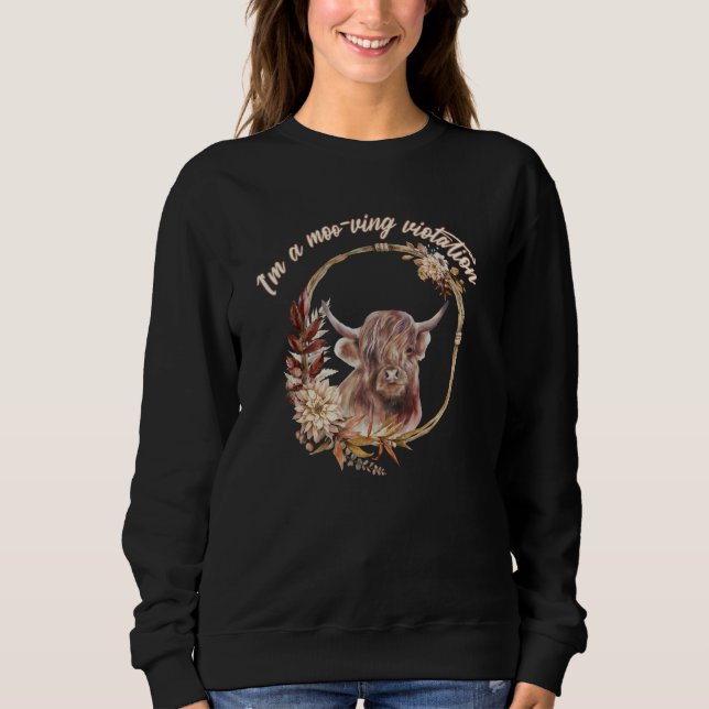 Highland Cow  I'm A Moo ving Violation Sweatshirt (Vorderseite)