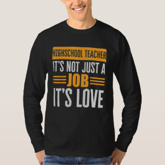 Highschool-Lehrer ist nicht nur ein Job, seine Lie T-Shirt