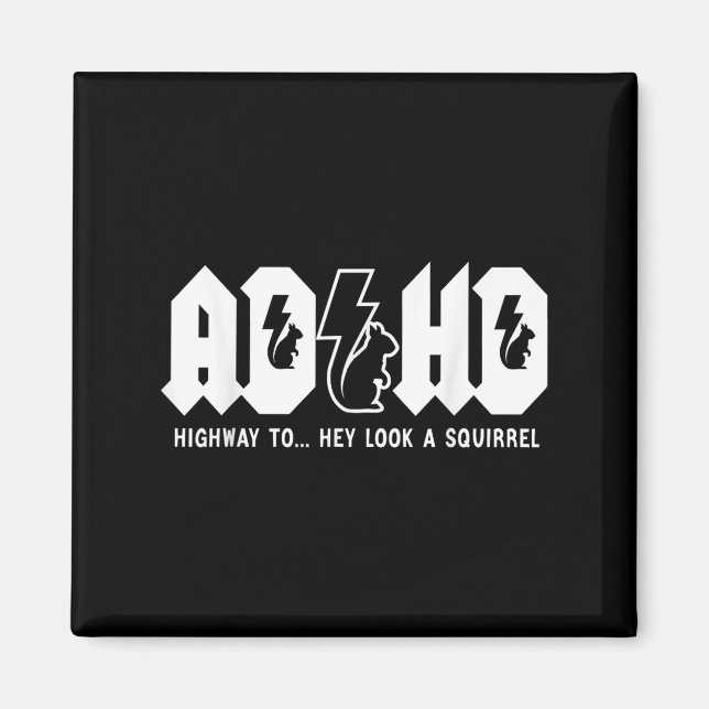 Highway to... Hey, schau mal, ein Eichhörnchen. Ad Magnet (Vorne)