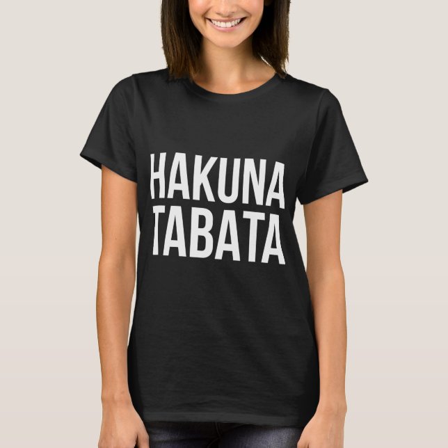 Hiit Workout Hakuna Tabata Gym Fitness T-Shirt (Vorderseite)