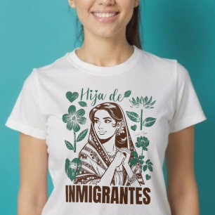Hija De Inmigrantes Tochter der Blume der Einwande T-Shirt