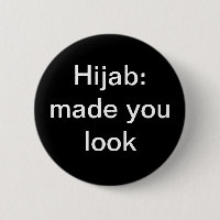 Hijab: "Made You Look Button"