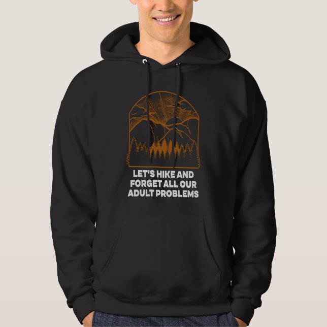 Hike and Forget Problems Hiking Motivational Quote Hoodie (Vorderseite)