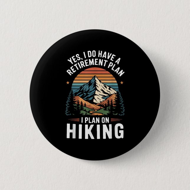 Hiker Funny Retirement Plan - Plan On Hiking  Button (Vorderseite)