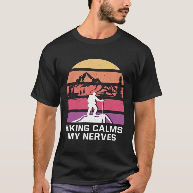 Hiking Calms My Nerves Camping Trip Camper Travel  T-Shirt (Vorderseite)