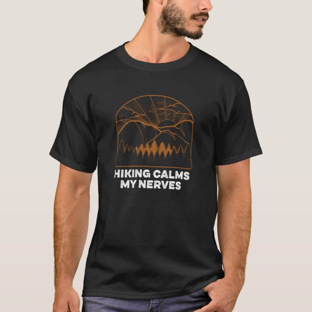 Hiking Calms My Nerves Camping Trip Camper Travel  T-Shirt (Vorderseite)
