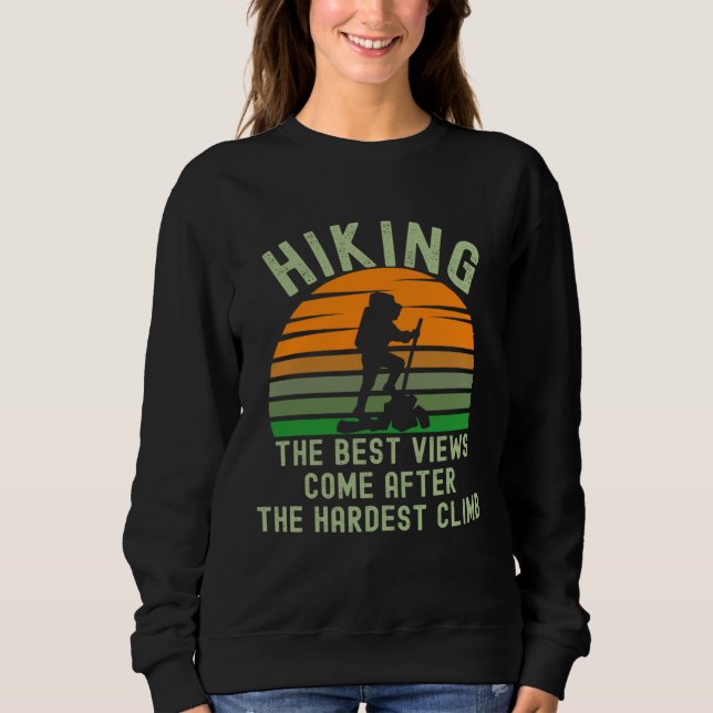 Hiking Hardest Climb Best Inspirational Quote Hike Sweatshirt (Vorderseite)
