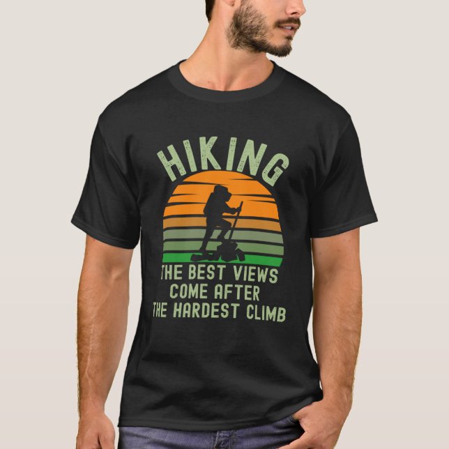 Hiking Hardest Climb Best Inspirational Quote Hike T-Shirt (Vorderseite)
