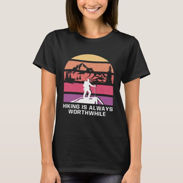 Hiking Is Always Worthwhile Camping Vacation Campe T-Shirt (Vorderseite)