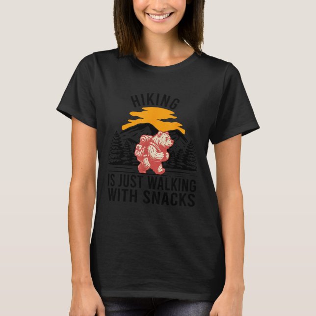 Hiking Is Just Walking With Snacks Funny Bear Hiki T-Shirt (Vorderseite)