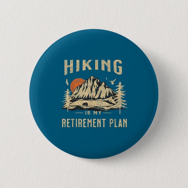 Hiking Is My Retirement Plan Funny Hiking  Button (Vorderseite)