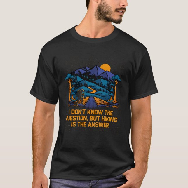 Hiking is the Answer Camping Traveler Camper Trave T-Shirt (Vorderseite)