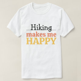 Hiking Makes Me Happy Quote Vibrant Modern Nature T-Shirt