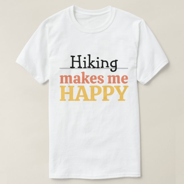 Hiking Makes Me Happy Quote Vibrant Modern Nature T-Shirt (Design vorne)
