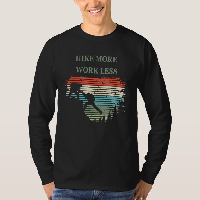 Hiking N Hike More Work Less For Hiking T-Shirt (Vorderseite)