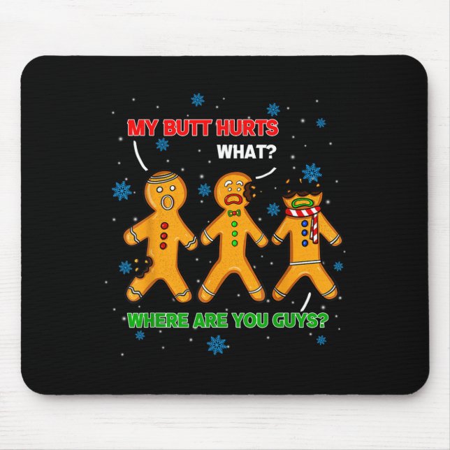 Hilarious Gingerbread Cookie My Butt Hurts Xmas Hu Mousepad (Vorne)