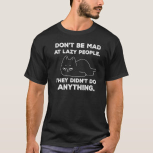 Hilarische faule Katze mit Zitat Faule-Leute-Katze T-Shirt