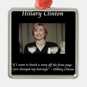 Hilary Clinton Frisuren und Schlagzeilen Zitat Ornament Aus Metall