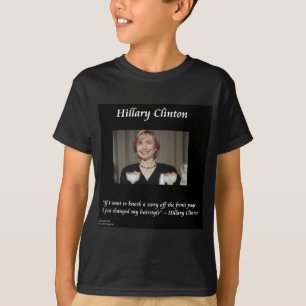 Hilary Clinton Hairstyles & Headlines Quote T-Shirt