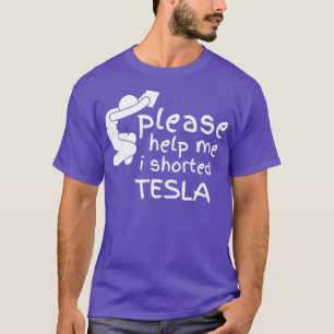 Hilf mir, dass ich Tesla Shorted T-Shirt