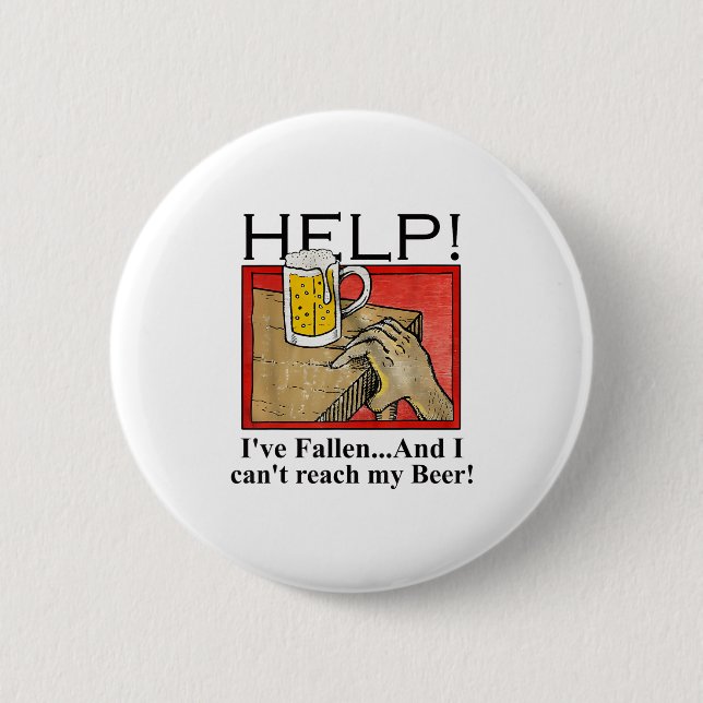 Hilf mir, gefallen zu sein, und ich kann mein Bier Button (Vorderseite)
