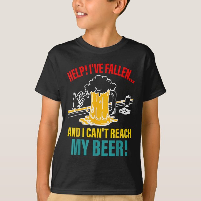 Hilf mir, gefallen zu sein, und ich kann mein Bier T-Shirt (Vorderseite)