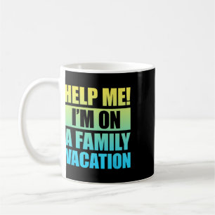 Hilf mir, ich bin auf einem Familienurlaub 3  Kaffeetasse