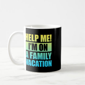Hilf mir, ich bin auf einem Familienurlaub 3 Kaffeetasse