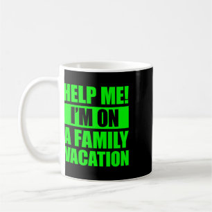 Hilf mir, ich bin auf einem Familienurlaub 4 Kaffeetasse