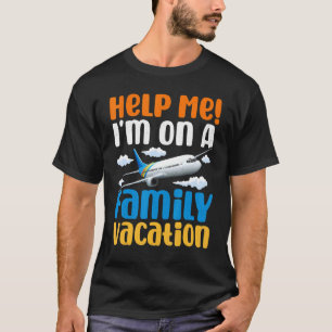 Hilf mir, ich bin auf einem Familienurlaub Ferien  T-Shirt