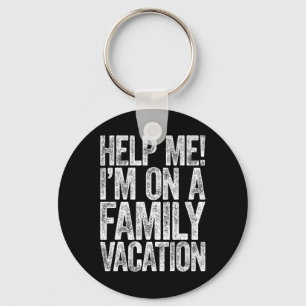 Hilf mir, ich bin auf einem Familienurlaub Urlaubs Schlüsselanhänger