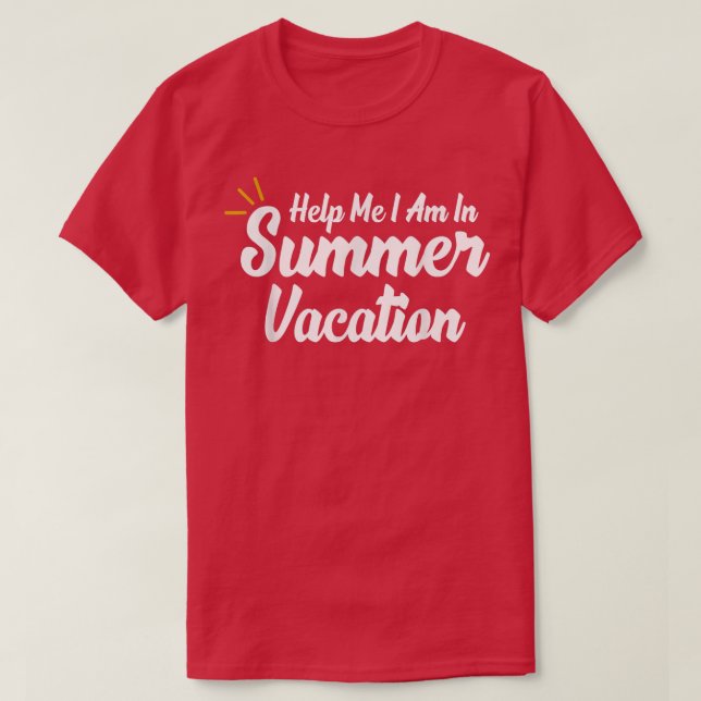 Hilf mir, im Sommerurlaub zu sein  T-Shirt (Design vorne)
